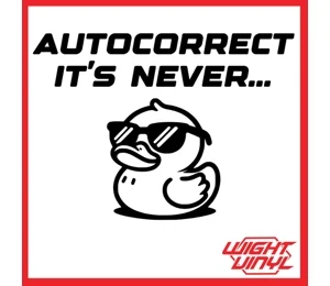 autocorrect it's never duck vinyl decal