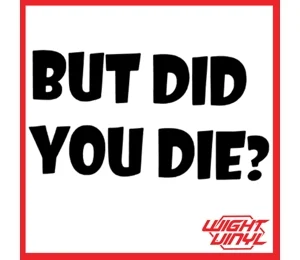 But did you die vinyl decal