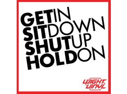 get in sit down hold on shut up vinyl decal