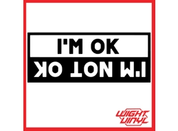 I'm ok I'm not okey vinyl decal