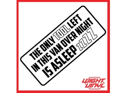 The only tool left in this van overnight is asleep vinyl decal